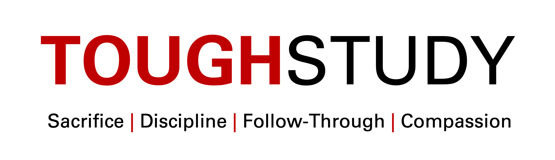 Tough Study values: Sacrifice, Discipline, Follow-Through, Compassion